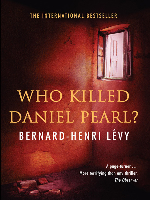 Title details for Who Killed Daniel Pearl by Bernard-Henri Lévy - Available